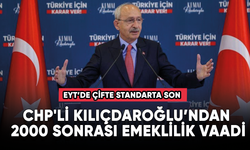 CHP'li Kılıçdaroğlu’ndan 2000 sonrası emeklilik vaadi