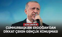 Cumhurbaşkanı Erdoğan'dan dikkat çeken gençlik konuşması