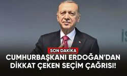 Cumhurbaşkanı Erdoğan'dan dikkat çeken seçim çağrısı!