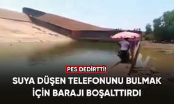 Hükümet yetkilisi suya düşen telefonunu bulmak için barajı boşalttırdı