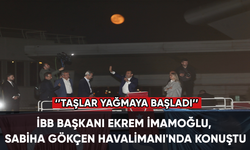 İBB Başkanı Ekrem İmamoğlu, Sabiha Gökçen Havalimanı'nda konuştu