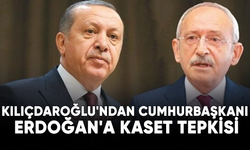 Kılıçdaroğlu'ndan Cumhurbaşkanı Erdoğan'a kaset tepkisi