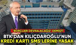 BTK'dan Kılıçdaroğlu'nun kredi kartı SMS'lerine yasak