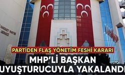 MHP'li başkan uyuşturucuyla yakalandı: Parti yönetimi feshetti!