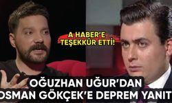 Oğuzhan Uğur'dan Osman Gökçek'e deprem yanıtı: A Haber'e teşekkür!
