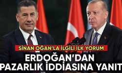 Erdoğan'dan ilk açıklama: Sinan Oğan'la pazarlık yaptılar mı?