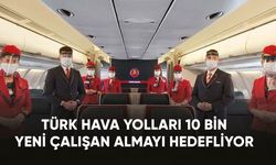 Türk Hava Yolları 10 bin yeni çalışan almayı hedefliyor