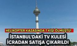 İstanbul'daki TV kulesi icradan satışta: Kazada 7 kişi ölmüştü