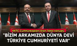 KKTC Cumhurbaşkanı Ersin Tatar: "Bizim arkamızda dünya devi Türkiye Cumhuriyeti var"