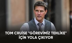 Tom Cruise, "Görevimiz Tehlike" için yola çıkıyor!