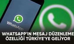 WhatsApp'ın mesaj düzenleme özelliği Türkiye'ye geliyor