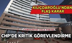 CHP'de kritik görev değişimi: Kılıçdaroğlu'ndan flaş karar