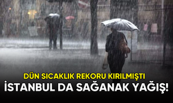Dün sıcaklık rekoru kırılan İstanbul'da bugün sağanak yağış başladı