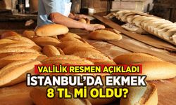 İstanbul'da ekmek 8 TL mi oldu? Valilik resmen açıkladı