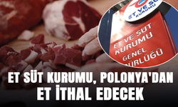 Et Süt Kurumu, Polonya'dan et ithal edecek