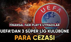 UEFA 3 Süper Lig ekibine ceza kesti