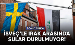 Irak ve İsveç arasında sular durulmuyor!