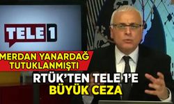 RTÜK'ten Tele 1'e büyük ceza: Merdan Yanardağ tutuklanmıştı