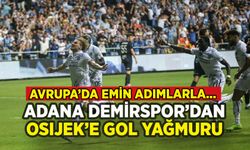Adana Demirspor'dan Osijek'e gol yağmuru