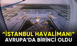 İstanbul Havalimanı Avrupa'da birinci oldu
