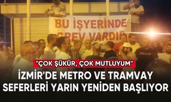 İzmir'de metro ve tramvay seferleri yarın yeniden başlıyor