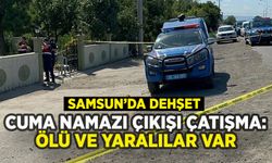 Samsun'da cuma namazı çıkışı çatışma: Ölü ve yaralılar var