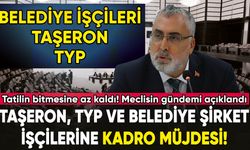 Taşeron, TYP Ve Belediye Şirket İşçilerine Kadro Müjdesi! Meclisin gündemi açıklandı