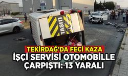 Tekirdağ'da işçi servisi otomobille çarpıştı: 13 yaralı