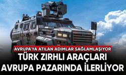 Türk zırhlı araçları Avrupa pazarında ilerliyor!