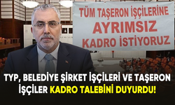 TYP, Belediye Şirket İşçileri ve Taşeron İşçiler Kadro Talebini Yeniledi!