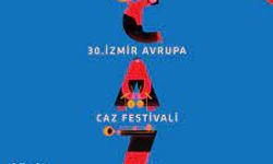 30. İzmir Avrupa Caz Festivali 14 Eylül'de kapılarını açıyor
