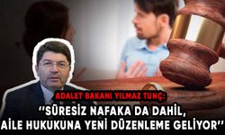 Adalet Bakanı Yılmaz Tunç: Süresiz nafaka da dahil, aile hukukuna yeni düzenleme geliyor