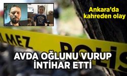Ankara'da avda oğlunu vuran baba intihar etti