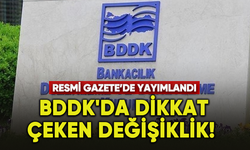 BDDK'da dikkat çeken değişiklik! Resmi Gazete'de yayımlandı