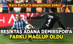 Beşiktaş Adana Demirspor'a farklı mağlup oldu