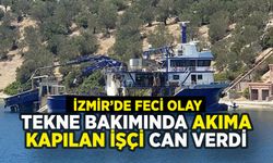 İzmir'de tekne bakımında facia: Akıma kapılan işçi can verdi