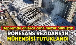 Depremde yıkılan Rönesans Rezidans'ın mühendisi tutuklandı