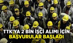 TTK'ya 2 bin işçi alımında başvurular resmen başladı