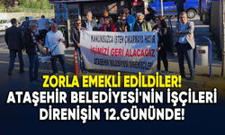 Ataşehir Belediyesi'nin işçileri direnişin 12.gününde!
