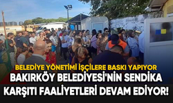 Bakırköy Belediyesi'nin sendika karşıtı faaliyetleri devam ediyor!