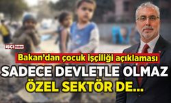 Bakan Işıkhan'dan çocuk işçiliğiyle ilgili kritik açıklama: Sadece devletle olmaz