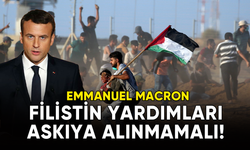 Emmanuel Macron : Filistin yardımları askıya alınmamalı!
