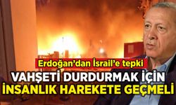 Erdoğan'dan İsrail'in hastane saldırısına tepki: İnsanlık harekete geçmeli