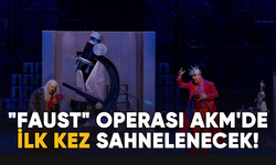 "Faust" operası, AKM'de ilk kez sahnelenecek!