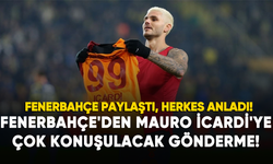 Fenerbahçe'den Mauro Icardi'ye çok konuşulacak gönderme!