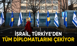 İsrail tüm diplomatlarını Türkiye’den çekiyor