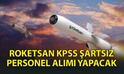 Roketsan KPSS şartsız personel alımı yapacak