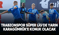 Trabzonspor, Süper Lig'de yarın Fatih Karagümrük'e konuk olacak
