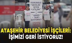 Ataşehir Belediyesi işçileri kararlı: İşimizi geri istiyoruz!