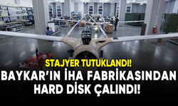 Baykar'ın İHA fabrikasından hard disk çalındı: Stajyer tutuklandı!
